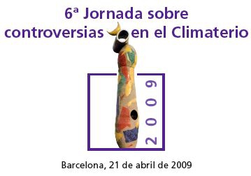 6ª Jornada sobre controversias en el Climaterio 2009: Tratamiento Menopausia en el Siglo XXI